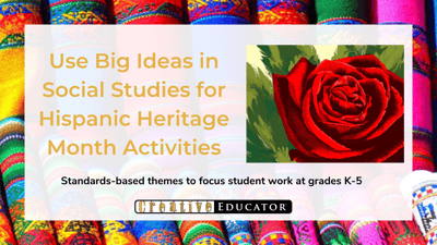 Use Big Ideas in Social Studies for Hispanic Heritage Month Activities